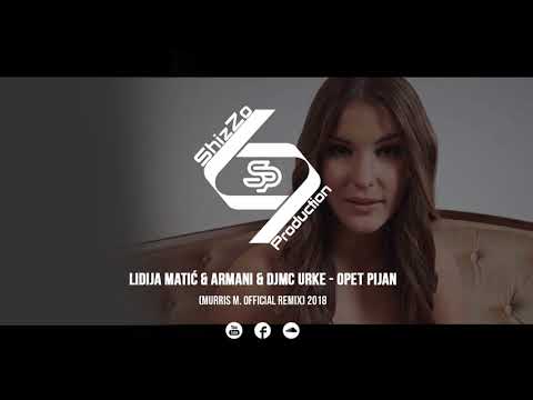 Lidija Matić & Armani & DjMc Urke - Opet pijan (Murris M. Official Remix) 2018