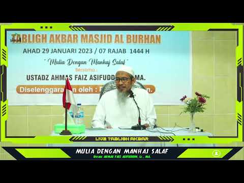 Tabligh Akbar : "Mulia dengan Manhaj Salaf", bersama Ustadz Ahmaz Faiz Asifuddin, Lc., MA.