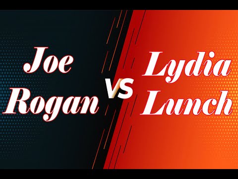 Joe Rogan Vs Lydia Lunch