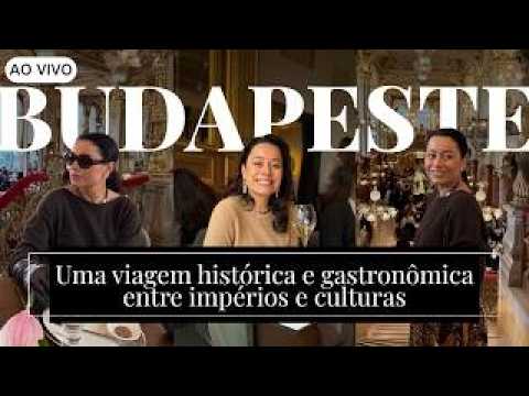 AO VIVO: Budapeste: Uma viagem histórica e gastronômica entre impérios | CNN Viagem & Gastronomia