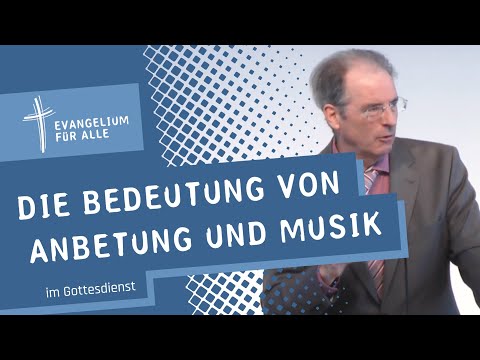 Die Bedeutung von Anbetung und Musik im Gottesdienst - Teil 1 | Michael Happle