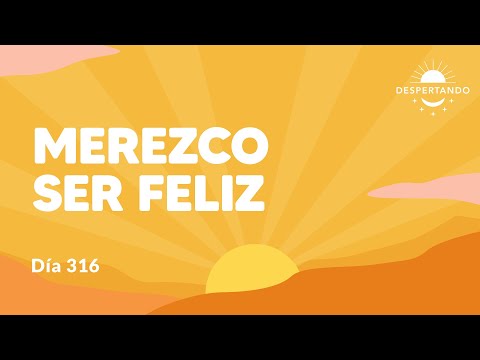 Merezco ser feliz - Día 316 Año 3 | Despertando Podcast