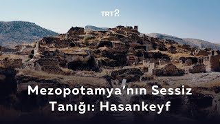 Mezopotamya'nın Sessiz Tanığı: Hasankeyf