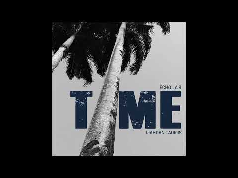 TIME - #MYRHH Album 2020 - Ijahdan Taurus and Echo Lair