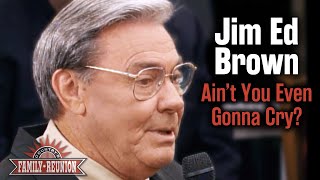 Jim Ed Brown sings "Ain't You Even Gonna Cry?"