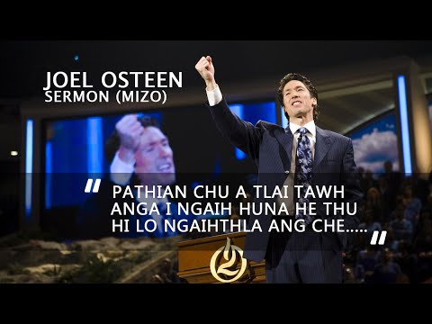 Pathian chu tlai tawh anga i ngaih hun ah he thu hi lo ngaithla ta che. Joel Osteen Mizo Sermon.