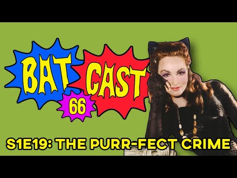 Batcast 66 - S1E19: The Purr-fect Crime