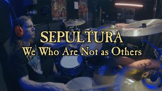 Sepultura - We Who Are Not as Others Drum Cover