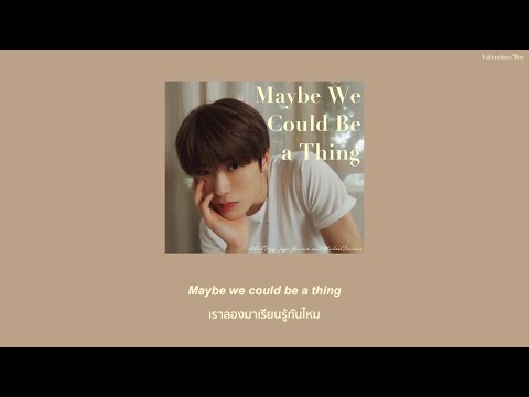 Maybe We Could Be a Thing — Jesse Barrera, Michael Carreon, Albert Posis [THAISUB]//แปล