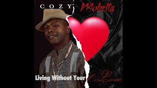 Cozy Moe  "Living Without Your Love"