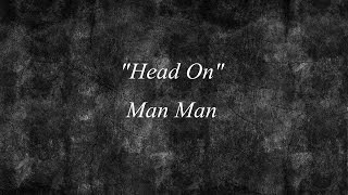 Head On (Hold on to your Heart) - Man Man