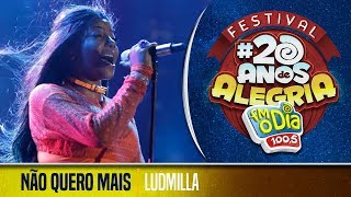 🔴 Ludmilla - Não Quero Mais (Festival 20 anos de Alegria)