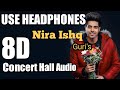 Nira Ishq ft.guri(8D Concert Hall Audio)| Reverb/Concert hall Mix| Latest version punjabi song