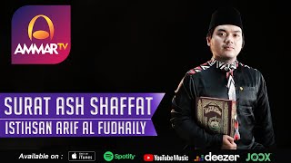 Download lagu ISTIHSAN ARIF AL FUDHAILY || SURAT ASH SHAFFAT || MUROTTAL MERDU mp3