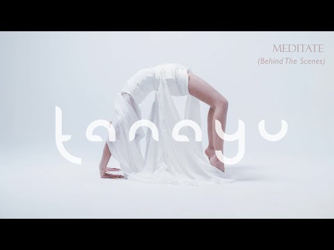 TANAYU - Meditate ( Behind The Scenes)
