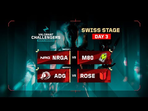 NRGA vs M80 | ADG vs ROSE | VALORANT Challengers NA | Week 1 Day 3 | A | Swiss Stage