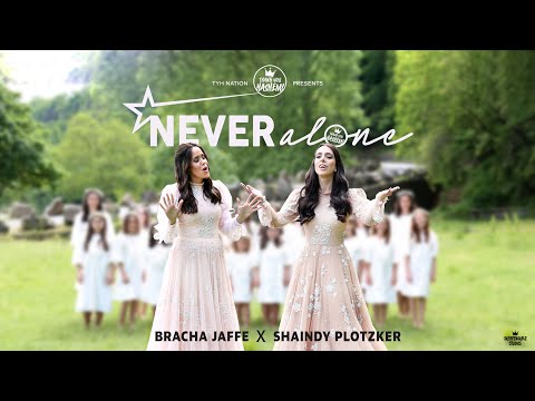 Never Alone - Bracha Jaffe & Shaindy Plotzker | TYH Nation | Music Video |  For Women & Girls Only