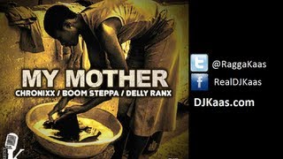 Chronixx, Delly Ranks & Boom Steppa - My Mother [June 2013 Kemistry Records]