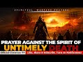PRAYER AGAINST UNTIMELY DEATH | I SHALL NOT DIE BUT LIVE | Spiritual Warfare Prayers
