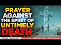 PRAYER AGAINST UNTIMELY DEATH | I SHALL NOT DIE BUT LIVE