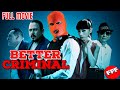 BETTER CRIMINAL | Full ACTION Movie HD