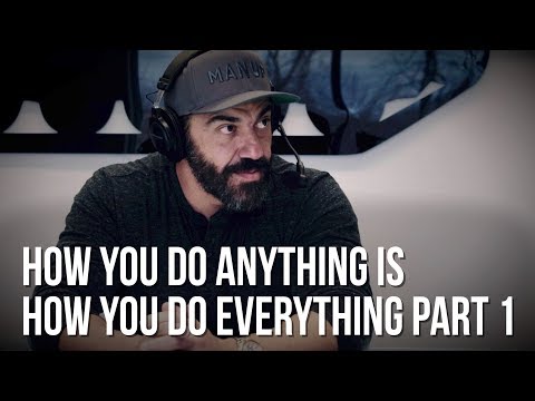 How You Do Anything Is How You Do Everything With Andy Frisella Part 1 | Bedros Keuilian | Mindset