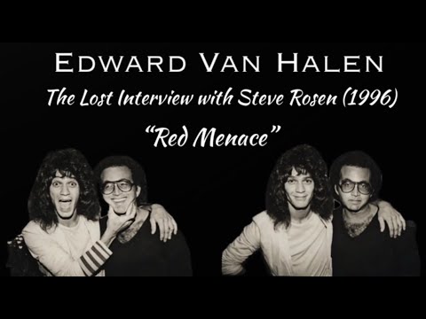 Edward  Van Halen: The Lost Interview with Steve Rosen (1996) "Red Menace."
