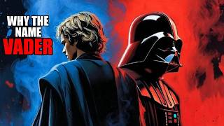 Why Was Anakin’s Sith Name “Darth Vader”