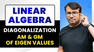 Diagonalization of Matrix | Algebraic Multiplicity and Geometric Multiplicity | Matrices