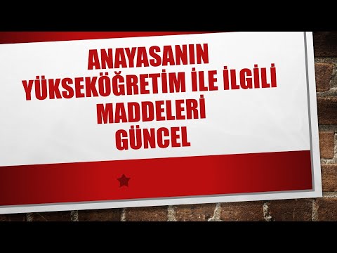 ANAYASANIN YÜKSEKÖĞRETİM İLE İLGİLİ MADDELERİ GÜNCEL