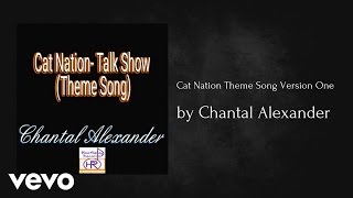 Chantal Alexander - Cat Nation Theme Song Version One (AUDIO)