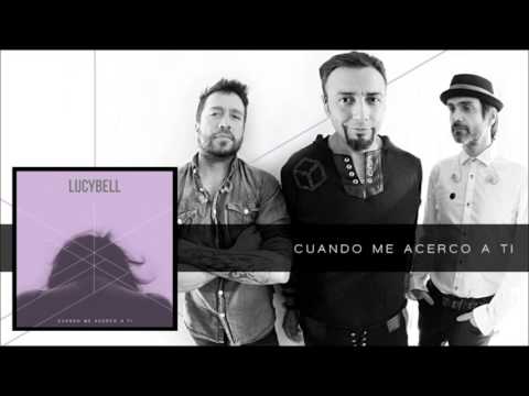 Lucybell - Cuando Me Acerco a Ti (AUDIO OFICIAL)