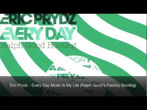 Eric Prydz - Every Day Music Is My Life (Ralph Good's Factory Bootleg)
