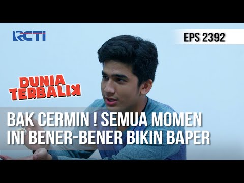Dunia Terbalik - Bak Cermin ! Semua Momen Ini Bener-bener Bikin Baper
