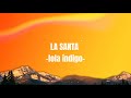 la santa-Lola índigo-letra/lyrics