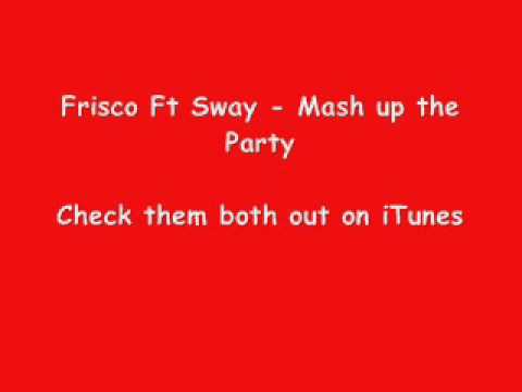 Frisco Ft Sway - Mashup the party (Radio Rip)