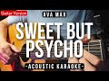 Sweet But Psycho [Karaoke Acoustic] - Ava Max [Slow Version | HQ Audio]