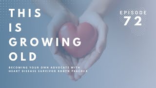 Podcast: Becoming Your Own Advocate with Heart Disease Survivor, Robyn Peacock