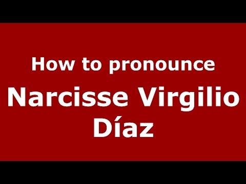 How to pronounce Narcisse Virgilio Díaz (French/France) - PronounceNames.com