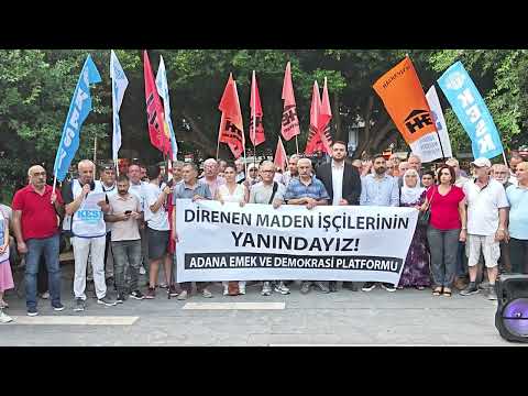 Adana Emek ve Demokrasi Platformu, "Direnen Maden İşçilerinin Yanındayız" Açıklaması Yaptı.