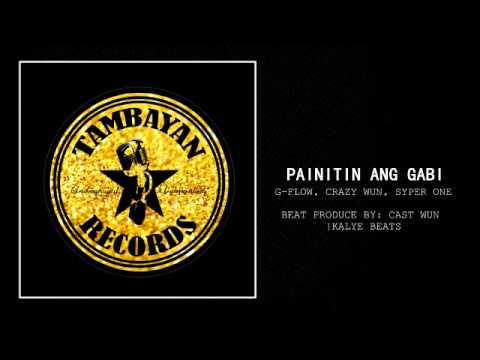 PAINITIN ANG GABI - G-FLOW, CRAZY WUN, SYPER ONE
