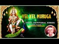 Tamil Bhakti Padgal Tamil Songs Vel Vel Muruga Tamil Devotional Songs Purasai E Arunagiri