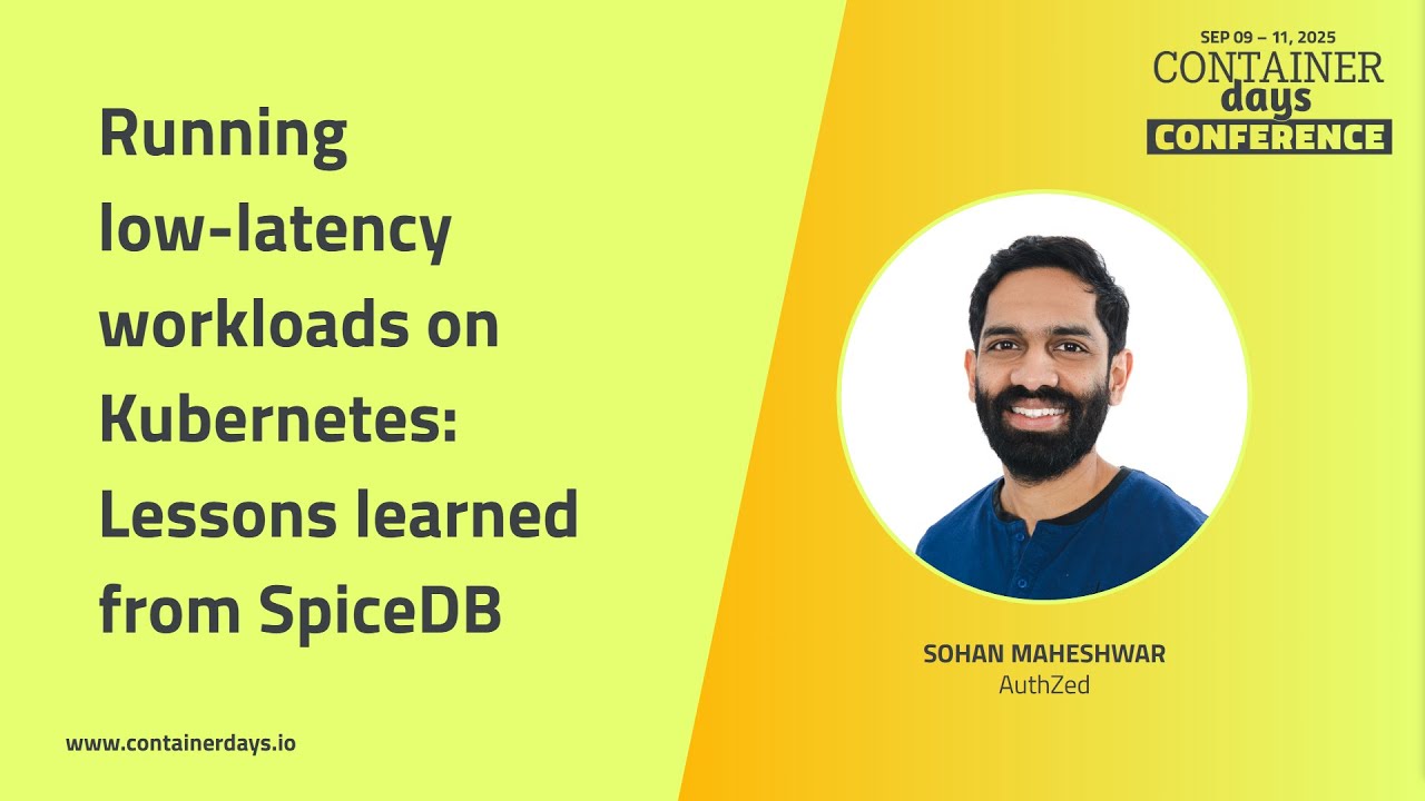 Running low-latency workloads on Kubernetes: Lessons learned from SpiceDB - Sohan Maheshwar