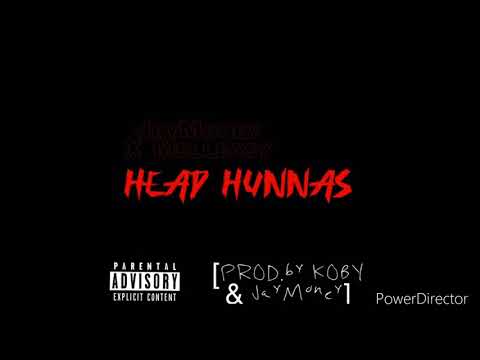JayMoney X Melleasy- HEAD HUNNAS[PROD.by KOBY & JayMoney]