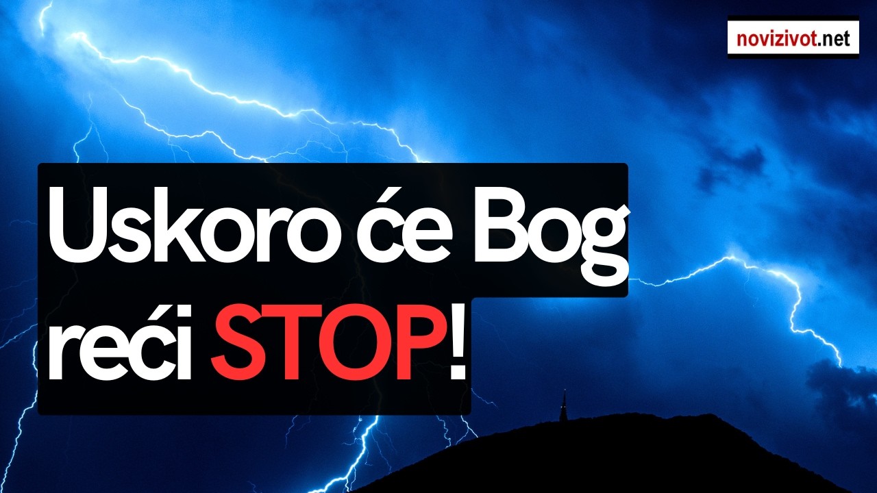 Uskoro će Bog svijetu reći STOP!
