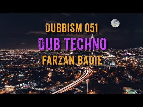 Dub Techno Session 2022 | DUBBISM 051 - Farzan Badie