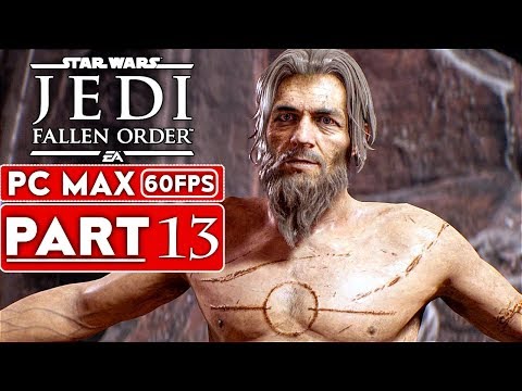 STAR WARS JEDI FALLEN ORDER Gameplay Walkthrough Part 13 [1080p HD 60FPS PC ULTRA] - No Commentary