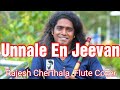 Rajesh Cherthala Flute Cover || Unnale En Jeevan