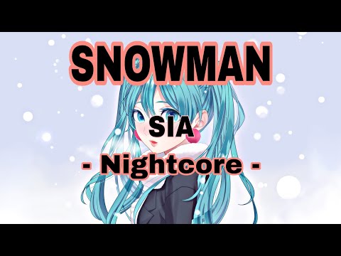 Snowman by Sia ( WMG )  - Nightcore -