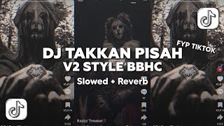 Download lagu DJ TAKKAN PISAH V2 BBHC (Slowed & Reverb) mp3